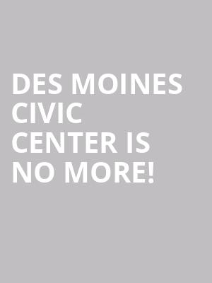Des Moines Civic Center is no more